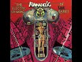 Funkadelic - Funk Gets Stronger (P1t'S1&2)