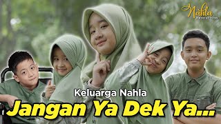 Download lagu JANGAN YA DEK YA - KELUARGA NAHLA mp3