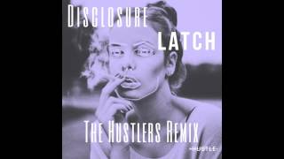 Disclosure ft. Sam Smith - Latch (The Hustlers Remix)