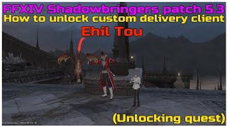 FFXIV Shadowbringers patch 5.3 How to unlock custom delivery client Ehil Tou