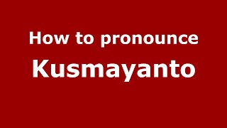 How to pronounce Kusmayanto