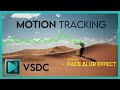 How To Use Motion Tracking Tool In VSDC Bonus How To Blur Face In VSDC Video Editor VSDC 2021