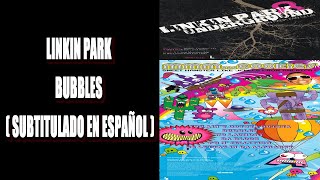Linkin Park - Bubbles ( Subtitulado en Español )