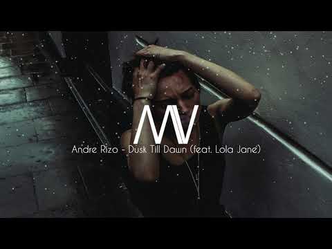 Andre Rizo - Dusk Till Dawn (feat. Lola Jane)