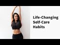 Self-Care Habits That Will Change Your Life | Mental Health | Wellness | Balance