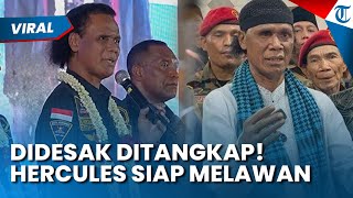 Hercules Melawan Seusai Didesak Ditangkap & Diadukan ke DPR, Siap Serang Lewat Jalur Hukum