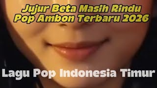 Download lagu Jujur Beta Masih Rindu                          Pop Ambon Terbaru 2026  #laguviral #lagutimur2026 mp3