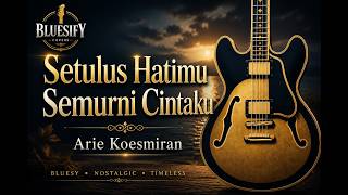 Download lagu SETULUS HATIMU SEMURNI CINTAKU - Arie Koesmiran | Bluesy by BLUESIFY mp3 Download lagu SETULUS HATIMU SEMURNI CINTAKU - Arie Koesmiran | Bluesy by BLUESIFY mp3