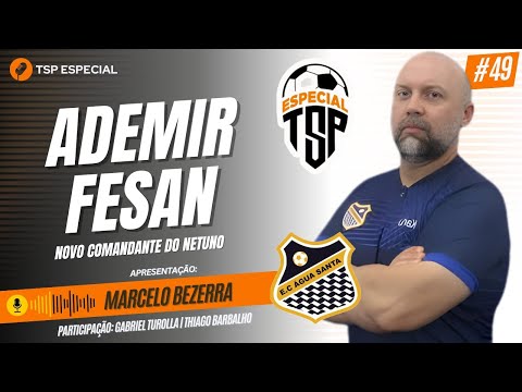 #49 ADEMIR FESAN - TÉCNICO DO ÁGUA SANTA - TSP ESPECIAL - 13 NOV 25 - 18H