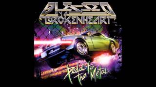 Blessed By A Broken Heart - Pedal To The Metal (Full Album) (2008)