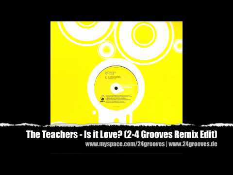 The Teachers - Is It Love (2-4 Grooves Remix Edit)