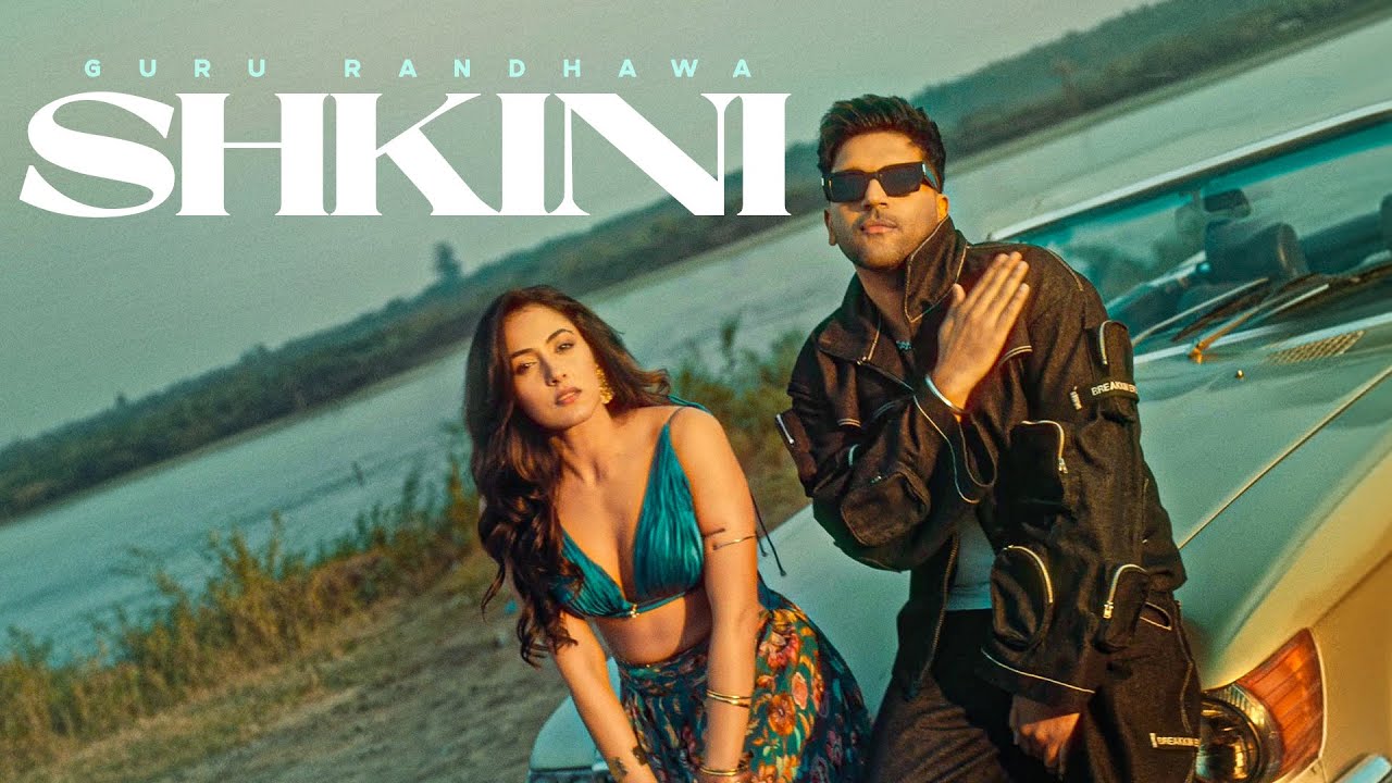 Shkini Lyrics | Guru Randhawa, Kiran Bajwa