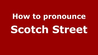 How to pronounce Scotch Street