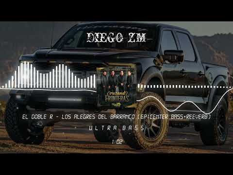 El Doble R - Los Alegres Del Barranco (EPICENTER BASS+REEVERB)