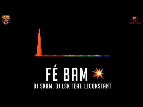 DJ SKAM x DJ LSK x LECONSTANT - Fé Bam (Official Video Cover)