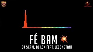 DJ SKAM x DJ LSK x LECONSTANT - Fé Bam (Official Video Cover)