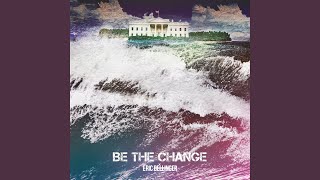 Be the Change