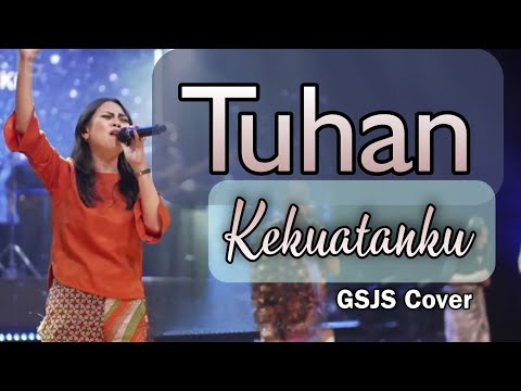 Tuhan Kekuatanku - Shekinah | GSJS Cover