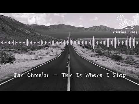 Jan Chmelar - This Is Where I Stop [Rocking Cogs]