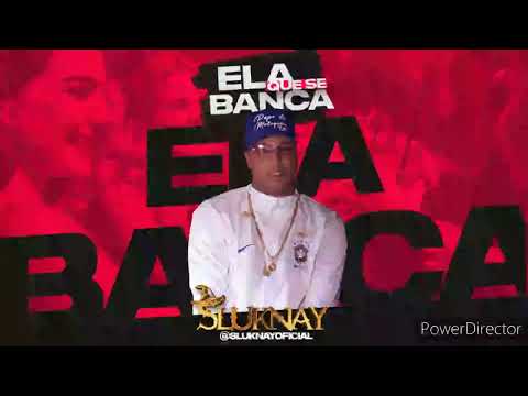 SLUKNAY - ELA QUE SE BANCA 💃🏻