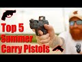 Top 5 Best Summer Carry Pistols