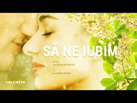 Valentin Butnaru - Să ne iubim  (Official Audio)
