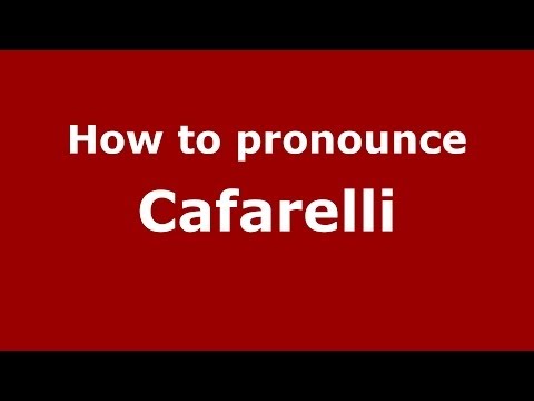 How to pronounce Cafarelli (Italian/Italy) - PronounceNames.com