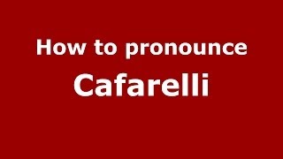How to pronounce Cafarelli