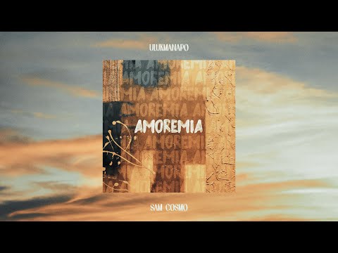 Ulukmanapo & Sam Cosmo - Amoremia (prod. by Sad Soul)