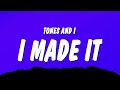 Tones And I I Made It Lyrics