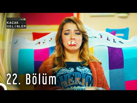 Kaçak Gelinler 22. Bölüm HD