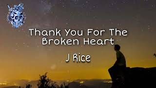 Thank You For The Broken Heart - J Rice (lyrics)