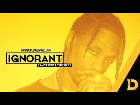 Travis Scott Type Beat 2018 "IGNORANT" - Hard Trap Instrumental by DopeBoyzMuzic