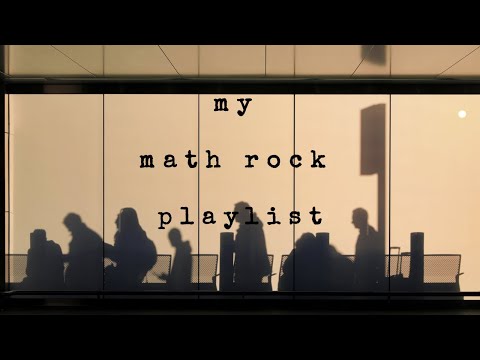 math rock -  comfort playlist
