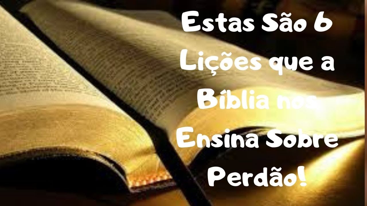 Watch Now Estas São 6 Lições que a Bíblia nos Ensina Sobre Perdão!Palavras Que Curam! Estas São 6 Lições que a Bíblia nos Ensina Sobre Perdão!Palavras Que Curam!