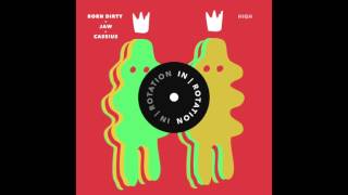 Born Dirty x Jaw x Cassius - High