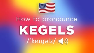 How To Pronounce Kegels (100% NATIVE Speaker!!)