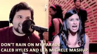 Don't Rain On My Parade - Caleb Hyles and Lea Michele Mashup