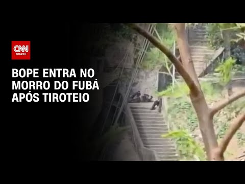 RJ: Bope entra no Morro do Fubá após tiroteio | BASTIDORES CNN