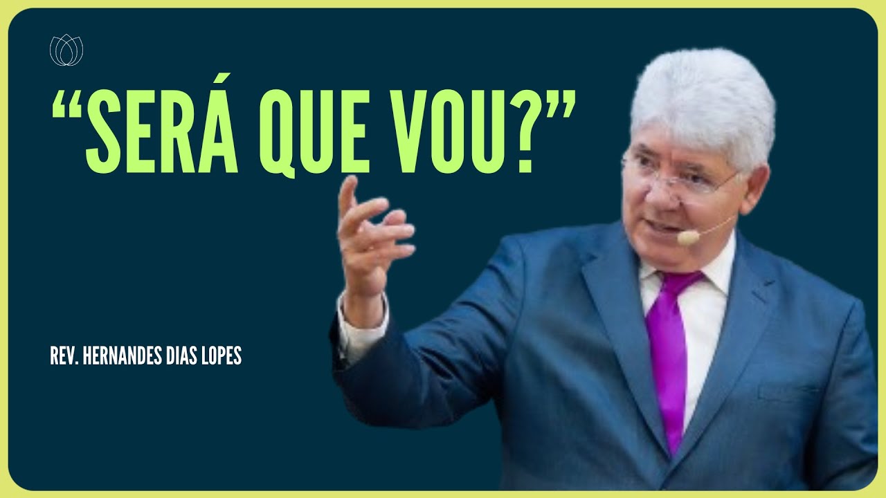 COMO SABER SE VOU PARA O CÉU? | Rev. Hernandes Dias Lopes | IPP