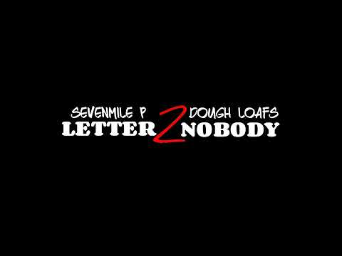 SevenMile P x Dough Loafs - Letter 2 Nobody (Feat. Jae Fuego & Diallo Ve)