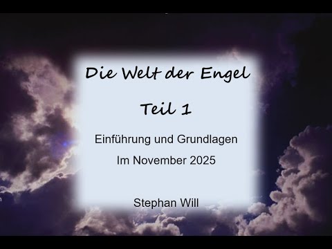 Die geheimnisvolle Welt der Engel  - Teil 1   Einführung und Grundlagen