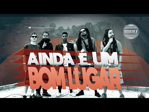 Amanajé - Ainda é um bom lugar. (Clipe Oficial)