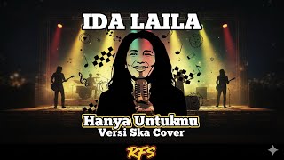 Download lagu 🎶 Ida Laila - Hanya Untukmu (Ska Cover Version by RFS) 🎶 mp3