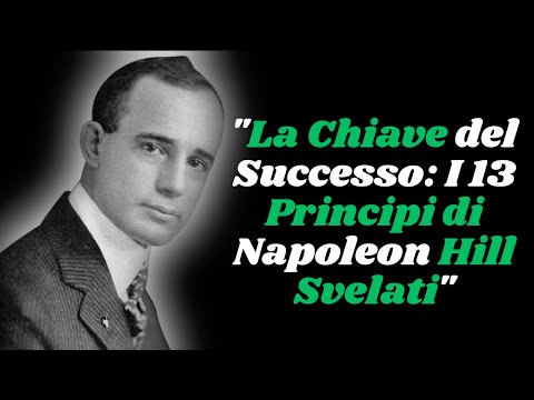 "I 13 Segreti del Successo di Napoleon Hill: Tutto Ciò che Devi Sapere"