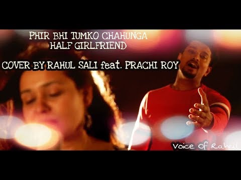 rahul sali Phir bhi tumko chahunga cover song by Rahul Sali 