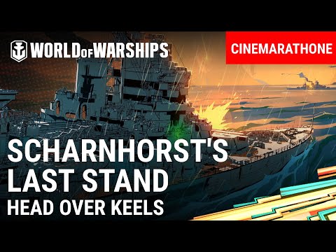 Story of Scharnhorst| Head Over Keels Is Back Cinemarathon | World of Warships