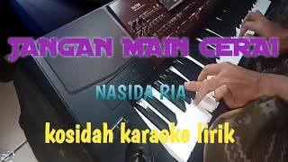 Download lagu JANGAN MAIN CERAI - KARAOKE LIRIK ( NASIDA RIA ) COVER KORG PA 700 mp3