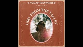Micah Edwards - Girl from the Valley (Audio)