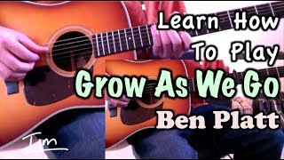 Ben Platt Grow As We Go Guitar Lesson, Chords, and Tutorial